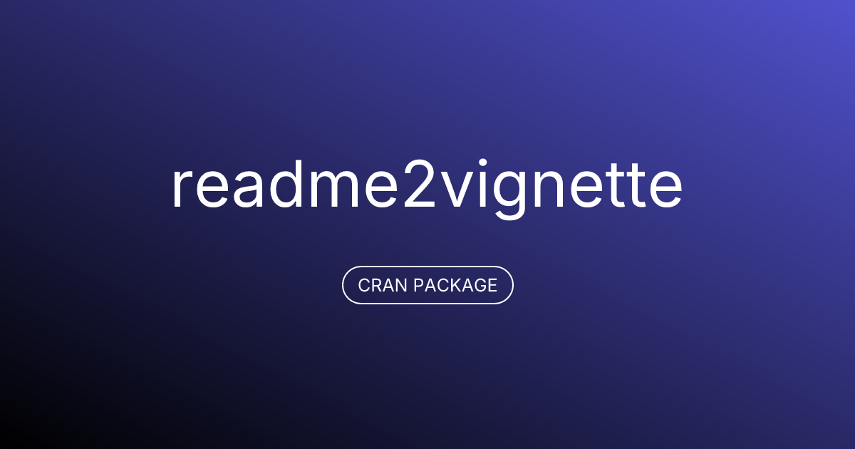readme2vignette-convert-readme-to-vignette-during-package-installation